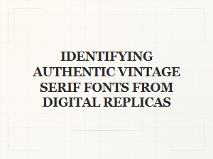 Discerning the Masters' Original Serif Fonts From Modern Recreations