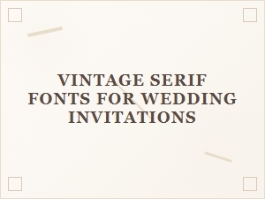 Classic Serif Fonts for Wedding Invitations