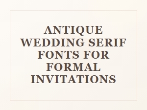 Classic Serif Fonts for Formal Wedding Invitations